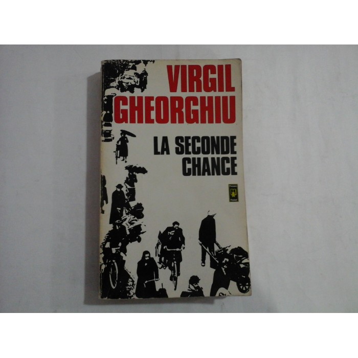 LA SECONDE CHANCE - C. VIRGIL GHEORGHIU LA SECONDE CHANCE - C. VIRGIL GHEORGHIU